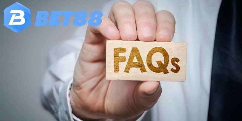 FAQs - Câu hỏi thường gặp khi tham gia cá cược tại bet88