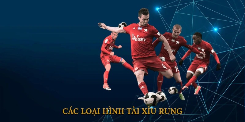 Các loại hình tài xỉu rung