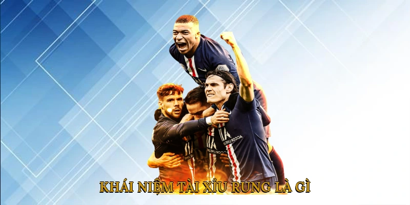 Khái niệm tài xỉu rung là gì