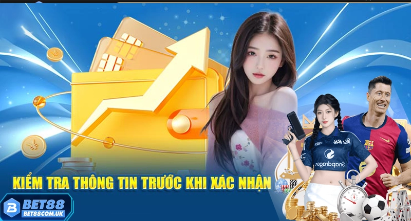 Lưu ý quan trọng khi nạp tiền vào Bet88