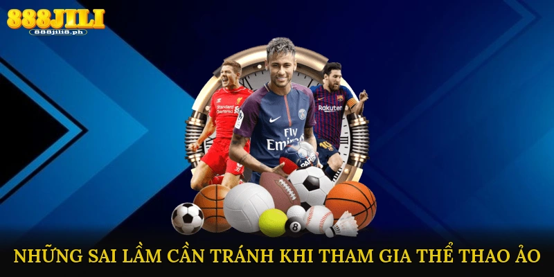 Những Sai Lầm Cần Tránh Khi Tham Gia Thể Thao Ảo